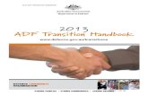 2013 ADF TRANSITION HANDBOOK - Outplacement Australia€¦ · The ADF Transition Handbook is a guide to assist Australian Defence Force (ADF) members and their families to prepare