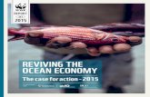 REVIVING THE OCEAN ECONOMY · 2020. 10. 30. · Reviving the Ocean Economy: the case for action – 2015 │ page 5 PREFACE Without a healthy ocean, our future prosperity – indeed,