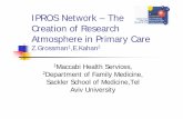 IPROS Network The Creation of Research Atmosphere in Primary … · 2020. 2. 23. · IPROS Network – The Creation of Research Atmosphere in Primary Care Z.Grossman1,E.Kahan2 1Maccabi
