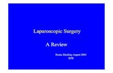 Laparoscopic Surgery A Revie surgery... · 2013. 5. 18. · Introduction • Laparoscopic surgery was first introduced into clinical practice in the 1960’s • 1970’s Gynaecology