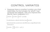CONTROL VARIATESsas.uwaterloo.ca/~dlmcleis/s906/slides200-250.pdf · 2004. 9. 29. · Control Variate • function g=GG(u) % control variate for callopt2. % this function integrates