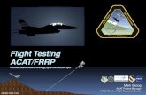 Flight Testing ACAT/FRRP - NASA...ACAT Project Manager NASA/Dryden Flight Research Center 88ABW-2009-1524 BACKGROUND 88ABW-2009-1524 Fighter Risk Reduction Project FRRP Goal Common