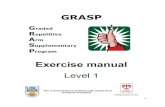 Welcome to the GRASP...Welcome to the GRASP Hand & Arm Exercise Program! ... We are asking you to do 1 hour of prescribed exercises 7 days a week You can divide theexercises 7 days