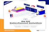 De 9V Salesfunnel Solution · 2021. 4. 29. · onze opdrachtgevers: het reptielenbrein. Aangezien 89% van de sales op gevoel gedaan wordt en niet vanuit de ratio, is dit een effectieve