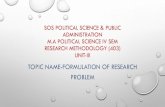 TOPIC NAME-FORMULATION OF RESEARCH PROBLEM. A Pol. sc... · 2020. 5. 24. · formulating your research problem with ease •formulating your research problem enables you to make a
