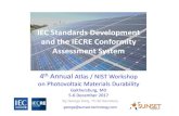IEC Standards Development and the IECRE Conformity … · 2018. 1. 9. · IEC Standards Development and the IECRE Conformity Assessment System 4th Annual Atlas / NIST Workshop on