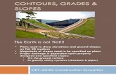 CONTOURS, GRADES & SLOPESnkissoff/pdf/CET-2030... · 2018. 8. 10. · CONTOURS, GRADES & SLOPES CET-2030 Construction Graphics • Plans need to show elevations and ground shapes