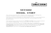 SEESAW VISUAL STORY - Unicorn Theatre Visual... · 2018. 2. 5. · Unicorn Theatre to see a performance of Seesaw. This visual story is intended to help prepare you for a new experience