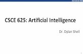 CSCE 625: Artificial Intelligence · 2021. 3. 23. · Shell CSCE 625 TAMU Objectives ⬛ Understand and enumerate the basic techniques for creating intelligent programs. ⬛ Create