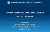MSMA LATERAL LOADING DEVICE...Conclusion • Must create a feedback controlled device that laterally loads a MSMA up to 200 N within a small area for under $2500. • Initial analysis