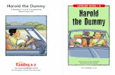 Harold the Dummy LEVELED BOOK • S A Reading A–Z Level S … · 2014. 11. 10. · Harold the Dummy Harold the Dummy A Reading A–Z Level S Leveled Book Word Count: 1,617 Visit