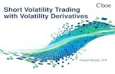 Short Volatility Trading with Volatility Derivatives · Short Volatility Trading . 4 The Cboe Volatility Index® or the VIX® Index is a consistent 30 day measure of implied volatility