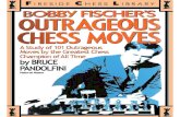 Bobby Fischers outrageous chess moves - Archive...Also by Bruce Pandolfini Let's Play Chess One-Move Chess by the Champions C by Bnxe by 230 of I D020 FIRESŒ are registered traæmarks