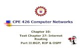 CPE 426 Computer Networks - RSUcpe.rsu.ac.th/ut/e-book/computer networks/data/Ch10... · 2016. 4. 29. · CPE 426 Computer Networks Chapter 10: Text Chapter 27: Internet Routing Part