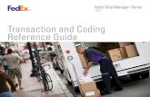 Transaction and Coding Reference Guide - FedEx...x FedEx Ship Manager® Server Transaction Coding Reference Guide v 10.6.1 About this Document • FedEx Ship Manager® Server Developer