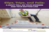 Slips, Trips, and Falls - Ergo Science · PREVENTING SLIPS TRIPS AND FALLS Addressing the Human Element: An Essential, but Often Overlooked, Factor in Preventing Slips, Trips and