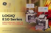 LOGIQ E10 Series · 2021. 4. 20. · The LOGIQ E10 Series is the smart choice in leadership ultrasound. Its multi-purpose versatility and scalability help you address a wide range