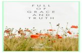 FULL OF GRACE AND TRUTH...at all times and in all places, to love God and our neighbor through the grace and truth of Jesus Christ. We believe that he lived, he died, he was resurrected,