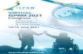VIRTUAL ISPRM 2021 · 2021. 6. 1. · 2 VIRTUAL ISPRM 2021 Congress Furthering Rehabilitation in a New World WELCOME Dear ISPRM members, Colleagues and Friends, On behalf of the President’s