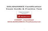 SOLIDWORKS Certification Exam Guide & Practice Test · 2021. 6. 29. · CSWPA: Certified SOLIDWORKS Professional Advanced: o Sheet Metal o Weldments o Surfacing o Mold Tools o Drawing