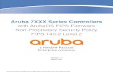 Aruba 7XXX Series Controllers - NIST...Aruba 7XXX Series Controllers with ArubaOS FIPS Firmware FIPS 140-2 Level 2 Security Policy Tables Table 1 – 7005 Controller System Status
