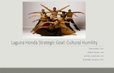 Laguna Honda Strategic Goal: Cultural Humility 9/3... · 2017. 5. 5. · Objectives 1. By 2020, Laguna Honda will have provided mandatory cultural humility trainings for staff with