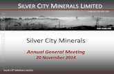 Silver City Minerals - ASX · SILVER CITY MINERALS LIMITED SILVER CITY MINERALS LIMITED 3 2012-2013 2013-2014 Shares (millions) 98 116 $ in bank at AGM $4.1 million $3.0 million Share