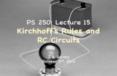 Kirchhoff’s Rules and RC Circuitspages.erau.edu/~snivelyj/ps250/PS250-Lecture15.pdfThe algebraic sum of the currents into an junction (“node”) is zero:! The algebraic sum of