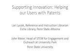 Supporting Innovation: Helping our Users with Patents...Supporting Innovation: Helping our Users with Patents Lori Lysiak, Reference and Instruction Librarian Eiche Library, Penn State
