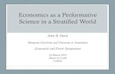Economics as a Performative Science in a Stratified WorldEconomics as a performative science • Performative sciences work to remake the world in their own image through policy and
