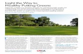 Light the Way to Healthy Putting Greens...2019/10/04  · periods of hot, humid weather. A thin, shaded putting surface will have a greater chance of developing moss encroachment problems