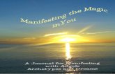 Manifesting the Magic in Youangellovecards.com/assets/Media/manifesting-journal.pdf · 2018. 5. 8. · Manifesting your magic with the help of this journal There are four sections