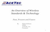 An Overview of Wireless Standards & Technologyacetec.com/WhitePaperDONOTPURGE.pdf · WMAN Technologies – WiMax 802.16e What it stands for: Worldwide Interoperability for Microwave