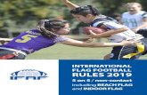 IFAF Flag Rules 2019draft · 2019. 4. 24. · Flag Football Rules 2019 Flag Football IFAF Flag Football Rules are based on Tackle rules, but kept short and simple. The structure will