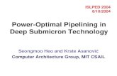 Power-Optimal Pipelining in Deep Submicron Technologyscale.eecs.berkeley.edu/papers/pipe-islped2004-slides.pdfPower-Optimal Pipelining in Deep Submicron Technology Seongmoo Heo and