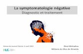 La symptomatologie négative - HUG...2019/04/11  · de la schizophrénie. •Selon une étude « follow up » Austin et al, 2015, le cours des symptômes négatifs est continu ou