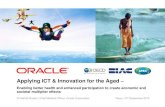 Applying ICT & Innovation for the Aged ICT and Active... · 2021. 4. 25. ·  Applying ICT & Innovation for the Aged – Enabling better health and enhanced