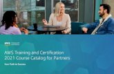 AWS Training and Certification 2021 Course Catalog for …...AWS sales best practices courses AWS TRAINING AND CERTIFICATION 2021 COURSE CATALOG / PARTNER TRAINING To access AWS Partner