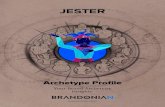 JESTER - Brandonian · 2018. 3. 28. · A Jester joyfully lives in the moment and in doing so brings joy to those around them. The Jester is motivated to play, make jokes, be funny