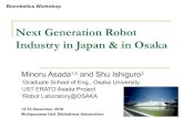 Next Generation Robot Industry in Japan & in Osaka · 2010. 12. 23. · Next Generation Robot Industry in Japan & in Osaka Minoru Asada1,2 and Shu Ishiguro3 1Graduate School of Eng.,