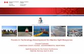 Trends in Technology Development for Marine Spill Response...2 Presentation Overview • Roles and Responsibilities for marine oil spill response in Canada • Canadian Coast Guard