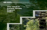 The Global Forest Goals Report 2021 - United Nations...The Global Forest Goals Report 2021 iv Foreword The Global Forests Goals Report 2021 is the first evaluation of where the world