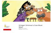 Moo! Sringeri Srinivas's Cow Must - Read a story · 2019. 9. 27. · This story: Sringeri Srinivas's Cow Must Moo! is written by Rohini Nilekani . © Pratham Books , 2018. Some rights