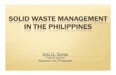 05.Torres.ENfinal.Waste Management in the PhilippinesEric O. Torres Field Engineer Bayawan City PhilippinesBayawan City, Philippines PHILIPPINES RECENT TRENDS IN THE FIELD OF WASTE