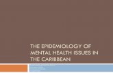 THE EPIDEMIOLOGY OF MENTAL HEALTH ISSUES IN ... 5...Burke Trinidad early 70s reported 1.4/100,000 ! Mahy noted that suicide rate in Trinidad rose to 12/100,000 by 1988 ! Mahy Barbados