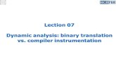Lection 07 Dynamic analysis: binary translation vs. compiler …algcourse.cs.msu.su/wp-content/uploads/2017/04/l07.pdf · 2018. 5. 6. · Binary translation 4 A process of transforming