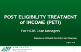 POST ELIGIBILITY TREATMENT of INCOME (PETI) - August...PETI needs to be recalculated when there is a change of at least $50 in an individual’s gross income. Case managers must end-date