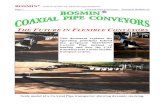 BOSMIN INNOVATORS OF MINING EQUIPMENT · 2011. 5. 12. · BOSMIN® - INNOVATORS OF MINING EQUIPMENT Page 3 CoAxial Pipe Conveyors - Technical Bulletin #3 C The delivery side of the