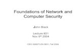 Foundations of Network and Computer Securityjrblack/class/csci6268/f04/...Foundations of Network and Computer Security John Black Lecture #21 Nov 9th 2004 CSCI 6268/TLEN 5831, Fall