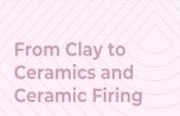 From Clay to Ceramics and Ceramic Firing · When firing ceramics, the heat is directed as evenly as possible into the kiln space. Too rapid a rise in heat can, at worst, cause the